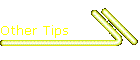 Other Tips
